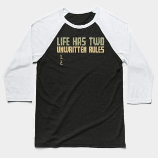 The Two Unwritten Rules of Life Baseball T-Shirt